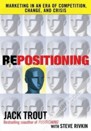 Repositioning : Marketing In An Era Of Competition, Change And Crisis (Paperback)