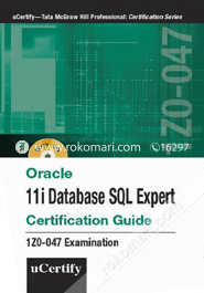 Oracle 11I Database Sql Expert Certification Guide: 1Z0-047 Examination 
