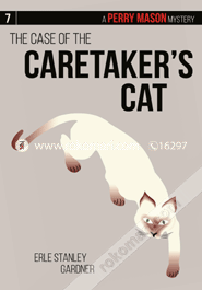The Case of the Caretaker's Cat: A Perry Mason Mystery #7 
