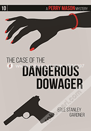 The Case of the Dangerous Dowager: A Perry Mason Mystery #10 