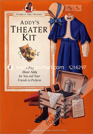 Addy's Theater Kit: A Play about Addy for You and Your Friends to Perform 