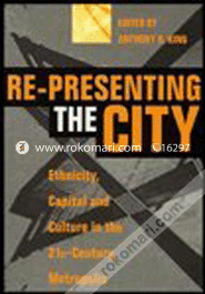 Re-presenting the City: Ethnicity, Capital and Culture in the 21st Century Metropolis (Paperback)