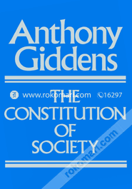 The Constitution of Society: Outline of the Theory of Structuration(Paperback)