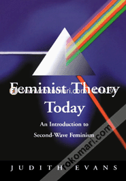 Feminist Theory Today: An Introduction to Second-Wave Feminism - Vol. 1