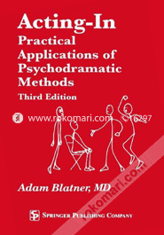 Acting-In: Practical Applications of Psychodramatic Methods (Paperback)