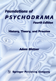 Foundations of Psychodrama: History, Theory, and Practice (Paperback)