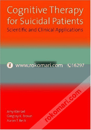 Cognitive Therapy for Suicidal Patients: Scientific and Clinical Applications 