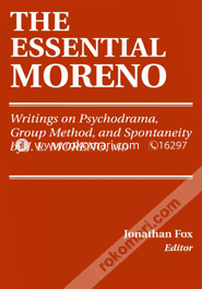 The Essential Moreno: Writings on Psychodrama, Group Method, and Spontaneity (Paperback)