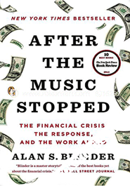 After the Music Stopped : The Financial Crisis, the Response, and the Work Ahead (Paperback) 