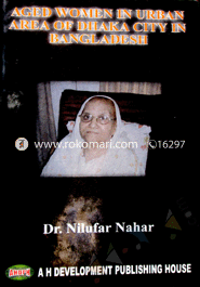 Aged Women in Urban Area of Dhaka City in Bangladesh