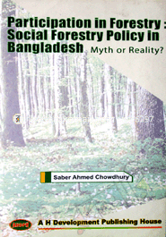Paricipation in Forestry Social Forestry policy in Bangladesh, Myth or Reality