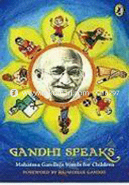 Gandhi Speaks The Mahatma's Words for Children