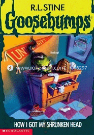 Goosebumps : 39 How I Got My Shrunken Head