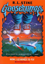 Goosebumps : 52 How I Learned To Fly