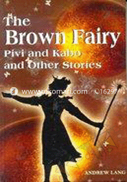 The Brown Fairy : Pivi and Kabo and Other Sotries 