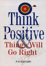 Think Positive & Things Will go Right