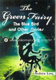 The Green Fairy : The Blue Bird and othe Stories