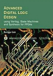 Digital Logic Design: Using Verilog State Machines and Synthesis for FPGAs 