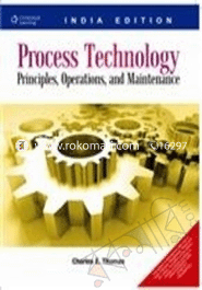Process Technology: Principles, Operations, And Maintenance 