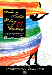 India Textile Policy for the 21st Century: A special emphasis on the Cellulosic Fibre Group 