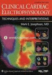 Clinical Cardiac Electrophysiology - Techniques And Interpretations 