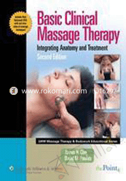 Basic Clinical Massage Therapy: Integrating Anatomy and Treatment, with Real Bodywork