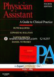 Physician Assistant: A Guide to Clinical Practice 