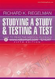 Studying a Study and Testing a Test: How to Read the Medical Evidence