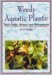 Weedy Aquatic Plants: Their Utility, Menace and Management 