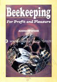 Beekeeping : For Profit and Pleasure 