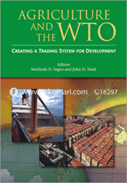 Agriculture and WTO: Creating a Trading System for Development
