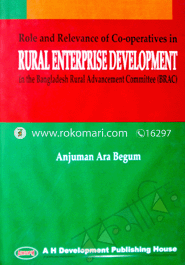 Role and Relevance Of Co-operatives in Rural Enterprise Development In The Bangladesh Rural Advancement Committee (BRAC)