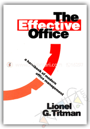 The Effective Office : A Handbook Of Modern Office Management 