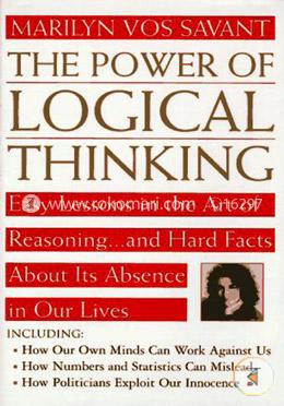 The Power of Logical Thinking: Easy Lessons in the Art of Reasoning...and Hard Facts About Its Absence in Our Lives image