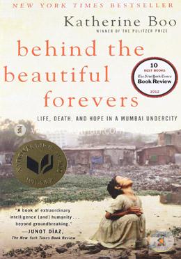 Behind the Beautiful Forevers: Life, Death, and Hope in a Mumbai Undercity