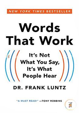 Words That Work: It’s Not What You Say, It’s What People Hear  image