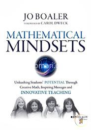 Mathematical Mindsets Unleashing Students′ Potential through Creative Math, Inspiring Messages and Innovative Teaching image