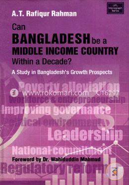 Can Bangladesh be a Middle Income Country within a Decade? A Study in Bangladeshs Growth Prospects image