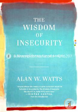 The Wisdom of Insecurity: A Message for an Age of Anxiety image