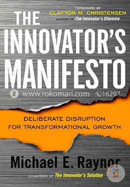 The Innovator's Manifesto: Deliberate Disruption for Transformational Growth image