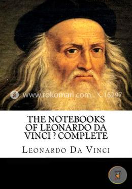 The Notebooks of Leonardo Da Vinci ? Complete image