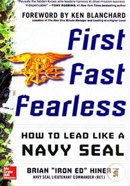 First, Fast, Fearless: How to Lead Like a Navy SEAL image