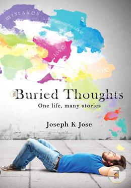 Buried Thoughts (One life, Many Stories)