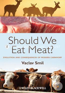Should We Eat Meat? Evolution and Consequences of Modern Carnivory image