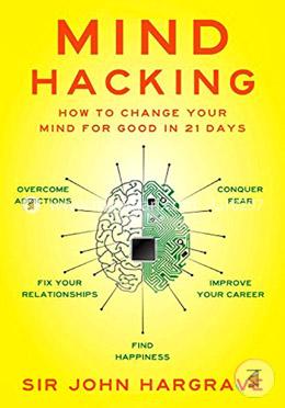 Mind Hacking: How to Change Your Mind for Good in 21 Days image