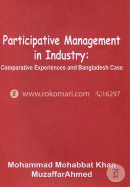 Participative Management In Industry: Comparative Experience And Bangladesh Case image