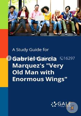A Study Guide for Gabriel Garcia Marquez's Very Old Man with Enormous Wings image