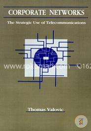 Corporate Networks: Strategic Use of Telecommunications (Telecommunications Library) image