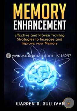 Memory Enhancement: Effective and Proven Training Strategies to Increase and Improve Your Memory image