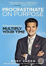Procrastinate on Purpose: 5 Permissions to Multiply Your Time image